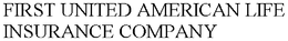 FIRST UNITED AMERICAN LIFE INSURANCE COMPANY