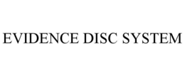 EVIDENCE DISC SYSTEM