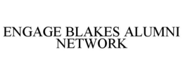 ENGAGE BLAKES ALUMNI NETWORK