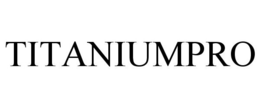 TITANIUMPRO