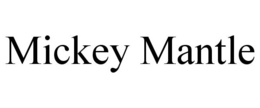 MICKEY MANTLE