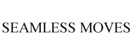 SEAMLESS MOVES