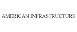 AMERICAN INFRASTRUCTURE