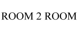 ROOM 2 ROOM