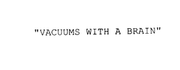 "VACUUMS WITH A BRAIN"