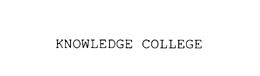 KNOWLEDGE COLLEGE