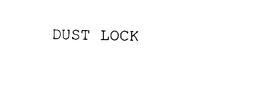 DUST LOCK