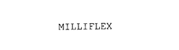 MILLIFLEX