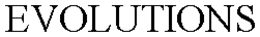 EVOLUTIONS