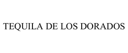 TEQUILA DE LOS DORADOS