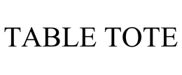 TABLE TOTE