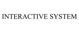 INTERACTIVE SYSTEM