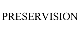 PRESERVISION
