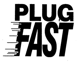 PLUG FAST