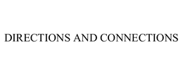 DIRECTIONS AND CONNECTIONS