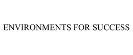 ENVIRONMENTS FOR SUCCESS