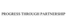 PROGRESS THROUGH PARTNERSHIP