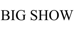 BIG SHOW