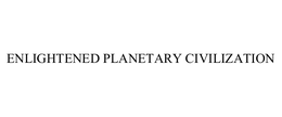 ENLIGHTENED PLANETARY CIVILIZATION