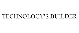 TECHNOLOGY'S BUILDER
