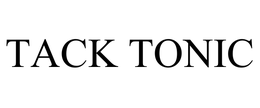 TACK TONIC