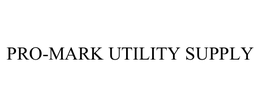 PRO-MARK UTILITY SUPPLY