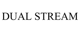 DUAL STREAM