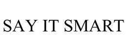 SAY IT SMART