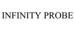 INFINITY PROBE