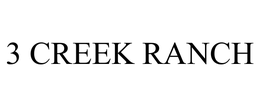 3 CREEK RANCH