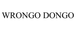 WRONGO DONGO