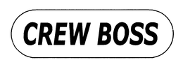 CREW BOSS