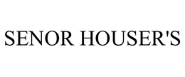 SENOR HOUSER'S