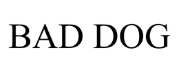 BAD DOG