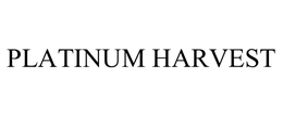 PLATINUM HARVEST