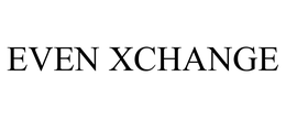 EVEN XCHANGE