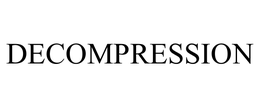 DECOMPRESSION