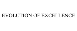 EVOLUTION OF EXCELLENCE