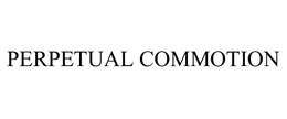 PERPETUAL COMMOTION