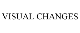 VISUAL CHANGES