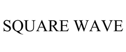 SQUARE WAVE