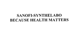 SANOFI-SYNTHELABO BECAUSE HEALTH MATTERS