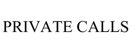 PRIVATE CALLS