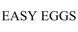 EASY EGGS