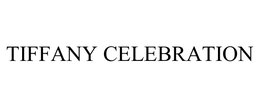 TIFFANY CELEBRATION