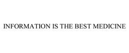 INFORMATION IS THE BEST MEDICINE