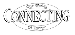 CONNECTING OUR WORLDS OF ENERGY