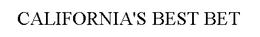 CALIFORNIA'S BEST BET