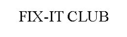 FIX-IT CLUB