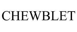 CHEWBLET